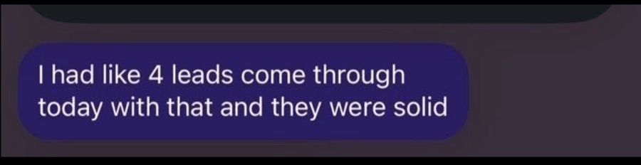 Client text: I had like 4 leads come through today with that and they were solid