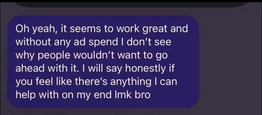 Client text: it seems to work great and without any ad spend
